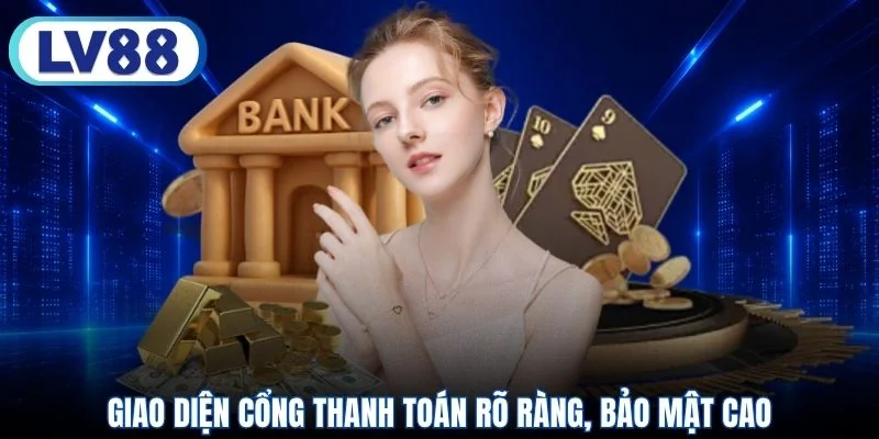 Giao diện cổng thanh toán rõ ràng, bảo mật cao
